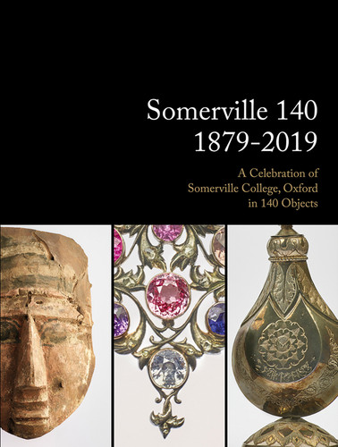 Somerville 140: 1879-2019: A Celebration of Somerville College, Oxford in 140 Objects book cover by Lizzy Emerson
