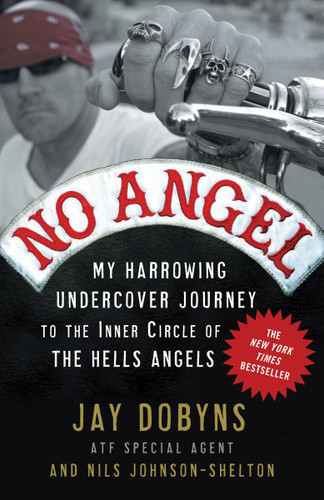 No Angel: My Harrowing Undercover Journey to the Inner Circle of the Hells Angels book cover by Jay Dobyns, Nils Johnson-Shelton