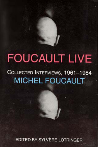 Foucault Live: Collected Interviews, 1961-1984 (Semiotext(e) / Foreign Agents) book cover by Michel Foucault