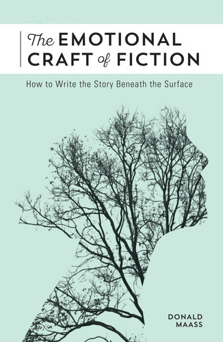 The Emotional Craft of Fiction: How to Write the Story Beneath the Surface book cover by Donald Maass