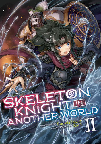 Skeleton Knight in Another World (Light Novel) Vol. 2 (Skeleton Knight in Another World (Light Novel)) book cover by Ennki Hakari