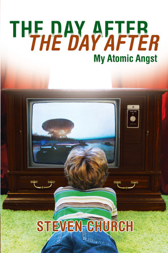 The Day After The Day After: My Atomic Angst book cover by Steven Church