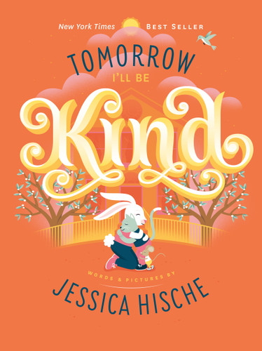 Tomorrow I'll Be Kind book cover by Jessica Hische