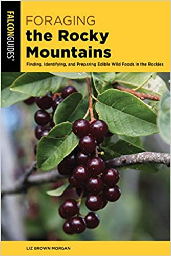 Foraging the Rocky Mountains: Finding, Identifying, And Preparing Edible Wild Foods In The Rockies (Foraging Series) Cover