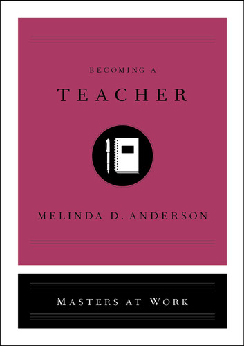 Becoming a Teacher (Masters at Work) book cover by Melinda D. Anderson