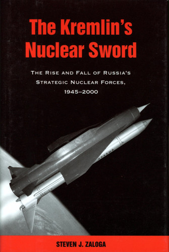 The Kremlin's Nuclear Sword: The Rise and Fall of Russia's Strategic Nuclear Forces 1945-2000 book cover by Steven J. Zaloga