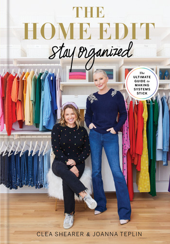 The Home Edit: Stay Organized: The Ultimate Guide to Making Systems Stick book cover by Clea Shearer, Joanna Teplin