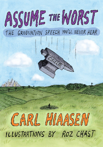 Assume the Worst: The Graduation Speech You'll Never Hear book cover by Carl Hiaasen