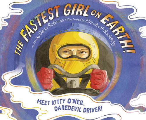 The Fastest Girl on Earth!: Meet Kitty O'Neil, Daredevil Driver! book cover by Dean Robbins