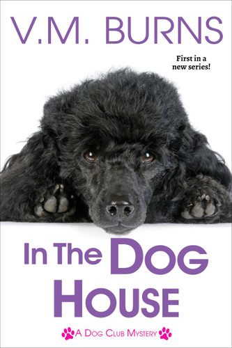 In the Dog House (A Dog Club Mystery) book cover by V.M. Burns