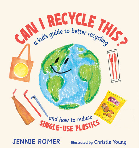 Can I Recycle This?: A Kid's Guide to Better Recycling and How to Reduce Single-Use Plastics book cover by Jennie Romer
