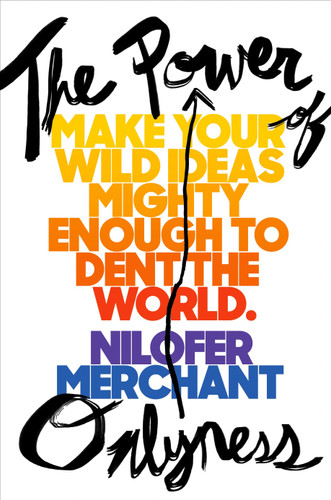 The Power of Onlyness: Make Your Wild Ideas Mighty Enough to Dent the World book cover by Nilofer Merchant