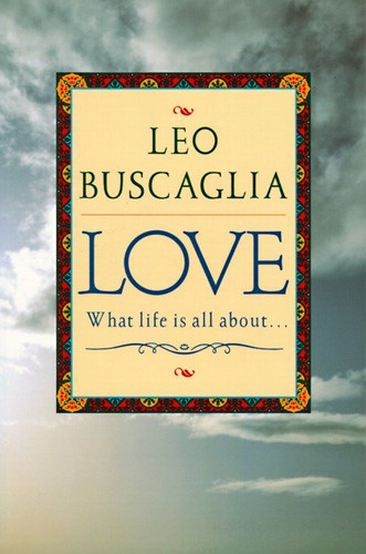 Love: What Life Is All About book cover by Leo F. Buscaglia