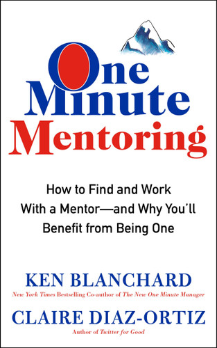 One Minute Mentoring: How to Find and Work with a Mentor--And Why You'll Benefit from Being One Cover