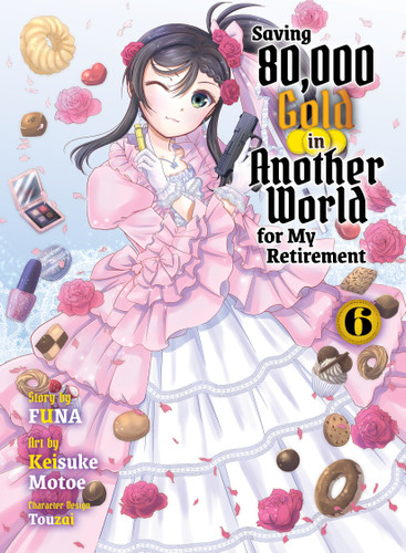 Saving 80,000 Gold in Another World for My Retirement 6 (light novel) (Saving 80,000 Gold (light novel)) book cover by FUNA
