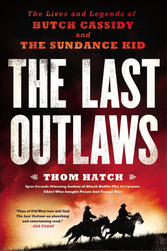 The Last Outlaws: The Lives and Legends of Butch Cassidy and the Sundance Kid book cover by Thom Hatch