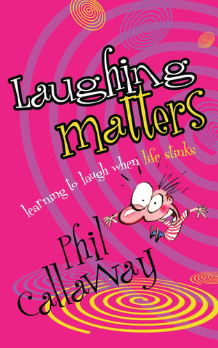 Laughing Matters: Learning to Laugh When Life Stinks book cover by Phil Callaway