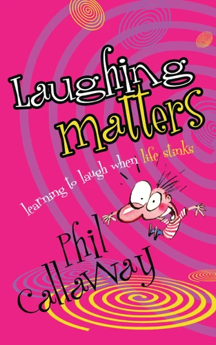 Laughing Matters: Learning to Laugh When Life Stinks book cover by Phil Callaway