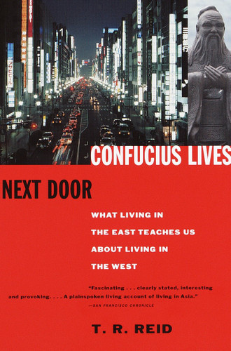 Confucius Lives Next Door: What Living in the East Teaches Us About Living in the West book cover by T.R. Reid