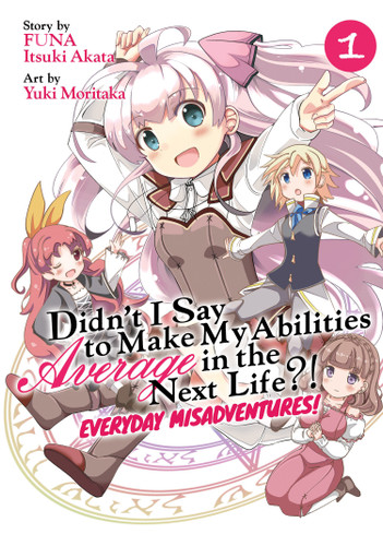 Didn't I Say to Make My Abilities Average in the Next Life?! Everyday Misadventures! (Manga) Vol. 1 (Didn't I Say to Make My Abilities Average in the Next Life?! Everyday Misadventures! (Manga)) book cover by FUNA