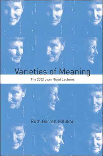 Varieties of Meaning: The 2002 Jean Nicod Lectures (Jean Nicod Lectures) book cover by Ruth Garrett Millikan