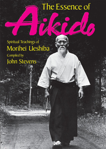 The Essence of Aikido: Spiritual Teachings of Morihei Ueshiba book cover by Morihei Ueshiba
