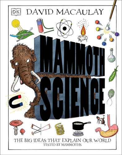 Mammoth Science: The Big Ideas That Explain Our World (DK David Macaulay How Things Work) book cover by DK