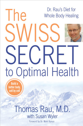 The Swiss Secret to Optimal Health: Dr. Rau's Diet for Whole Body Healing book cover by Thomas Rau, Susan M. Wyler