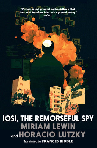Iosi, the Remorseful Spy book cover by Miriam Lewin, Horacio Lutzky