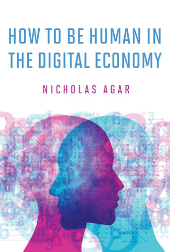 How to Be Human in the Digital Economy book cover by Nicholas Agar