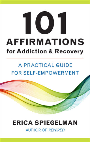 101 Affirmations for Addiction & Recovery: A Practical Guide for Self-Empowerment book cover by Erica Spiegelman