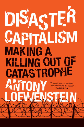 Disaster Capitalism: Making a Killing Out of Catastrophe book cover by Antony Loewenstein