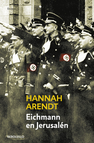 Eichmann en Jerusalén / Eichmann in Jerusalem: A Report on the Banality of Evil book cover by Hannah Arendt