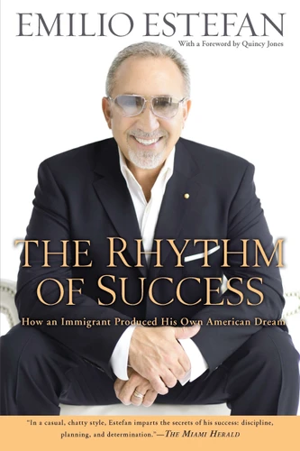 The Rhythm of Success: How an Immigrant Produced his Own American Dream book cover by Emilio Estefan