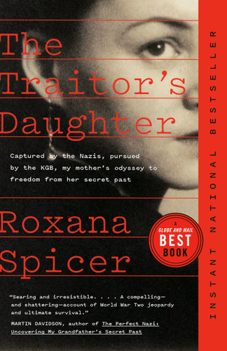 The Traitor's Daughter: Captured by the Nazis, Pursued by the KGB, My Mother's Odyssey to Freedom from Her Secret Past book cover by Roxana Spicer