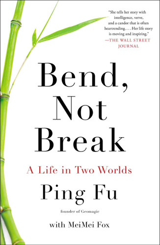 Bend, Not Break: A Life in Two Worlds book cover by Ping Fu, MeiMei Fo
