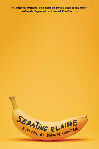 Sedating Elaine: A novel book cover by Dawn Winter