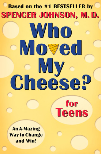 Who Moved My Cheese? for Teens book cover by Spencer Johnson