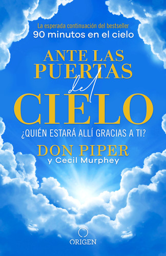 Ante las puertas del cielo, ¿Quién estará allí gracias a ti? / The People I Met at the Gates of Heaven book cover by Don Piper