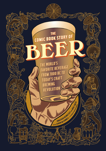 The Comic Book Story of Beer: The World's Favorite Beverage from 7000 BC to Today's Craft Brewing Revolution (Comic Book Story of) book cover by Jonathan Hennessey, Mike Smith, Aaron McConnell
