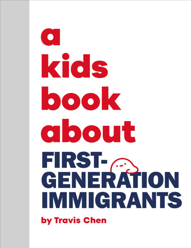 A Kids Book About First Generation Immigrants (A Kids Book) book cover by Travis Mien Hsing Chen