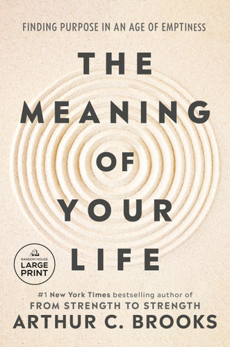 The Meaning of Your Life: Finding Purpose in an Age of Emptiness book cover by Arthur C. Brooks