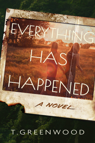 Everything Has Happened: A Novel book cover by T. Greenwood