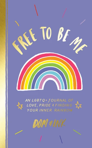 Free to Be Me: An LGBTQ+ Journal of Love, Pride & Finding Your Inner Rainbow book cover by Dom&Ink