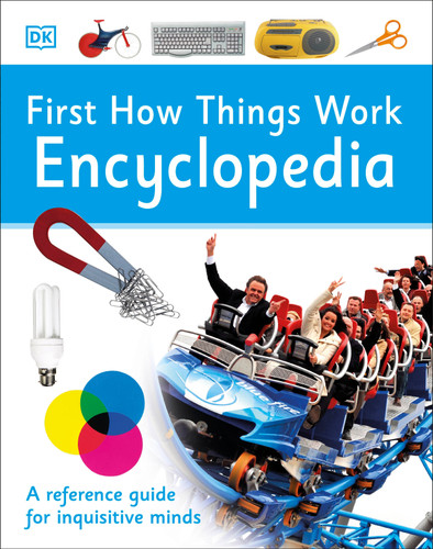 First How Things Work Encyclopedia: A First Reference Guide for Inquisitive Minds (DK First Reference) book cover by DK