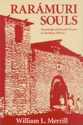 Raramuri Souls: Knowledge and Social Process in Northern Mexico (Smithsonian Series in Ethnographic Inquiry) book cover by William L. Merrill