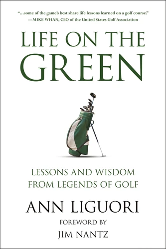 Life on the Green: Lessons and Wisdom from Legends of Golf book cover by Ann Liguori