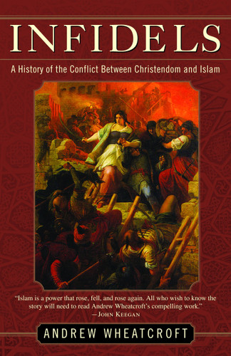 Infidels: A History of the Conflict Between Christendom and Islam book cover by Andrew Wheatcroft