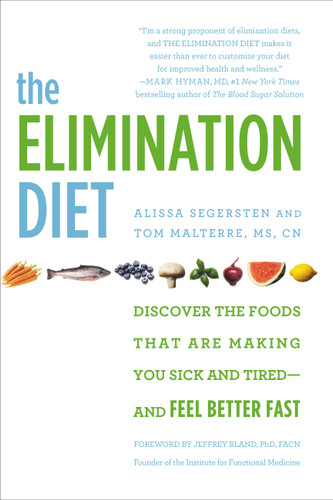 The Elimination Diet: Discover the Foods That Are Making You Sick and Tired--and Feel Better Fast book cover by Alissa Segersten, Tom Malterre
