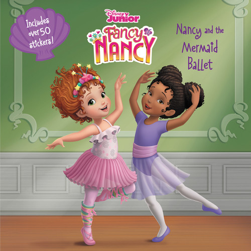 Disney Junior Fancy Nancy: Nancy and the Mermaid Ballet (Disney Junior Fancy Nancy) book cover by Nancy Parent